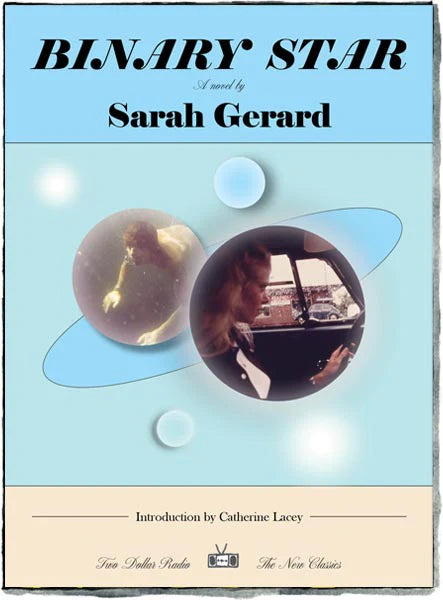 Binary Star (Two Dollar Radio New Classics) by Sarah Gerard PB