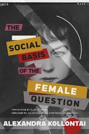 The Social Basis of the Female Question by Alexandra Kollontai PB