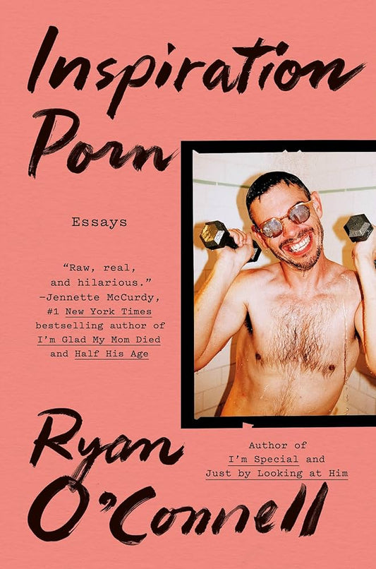 Inspiration Porn: Essays by Ryan O'Connell HC