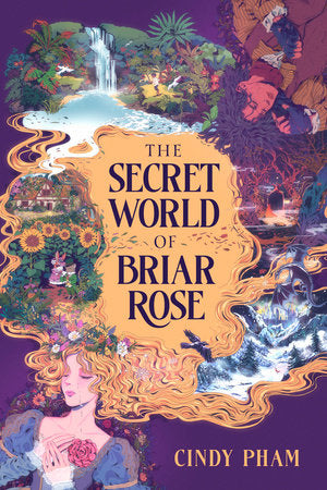 The Secret World of Briar Rose by Cindy Pham HC