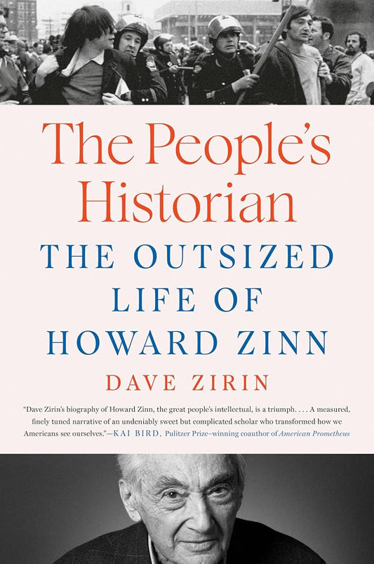 The People's Historian: The Outsized Life of Howard Zinn by Dave Zirin HC