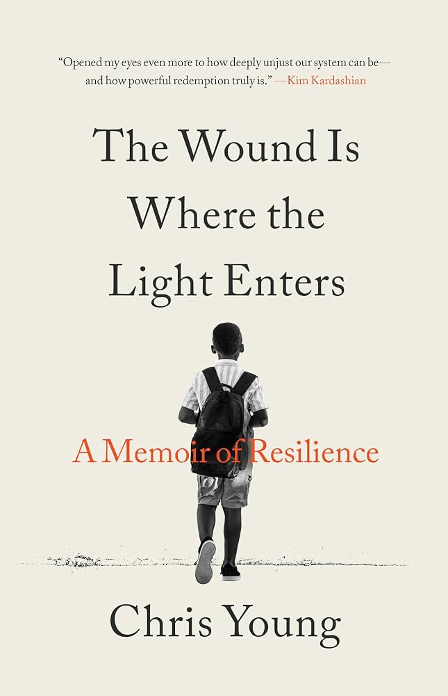 The Wound Is Where the Light Enters: A Memoir of Resilience by Chris Young HC