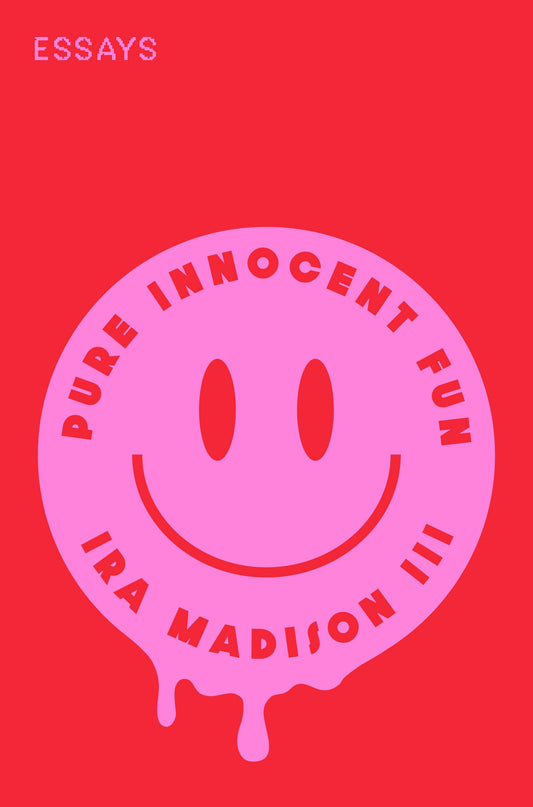 Pure Innocent Fun: Essays by Ira Madison III HC