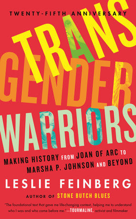 Transgender Warriors: Making History from Joan of Arc to Dennis Rodman By Leslie Feinberg PB