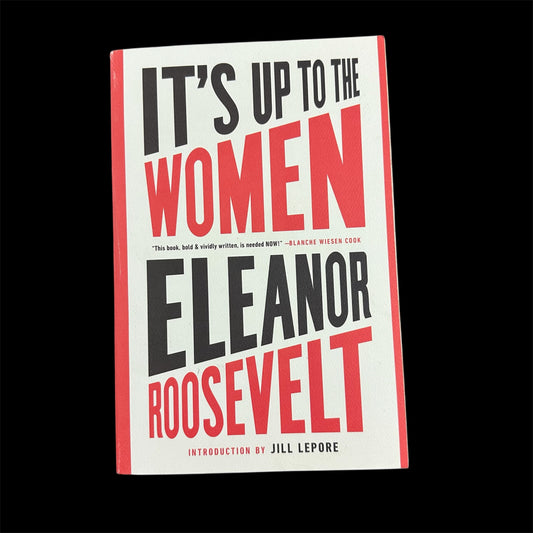 It’s Up To The Women by Eleanor Roosevelt (USED)