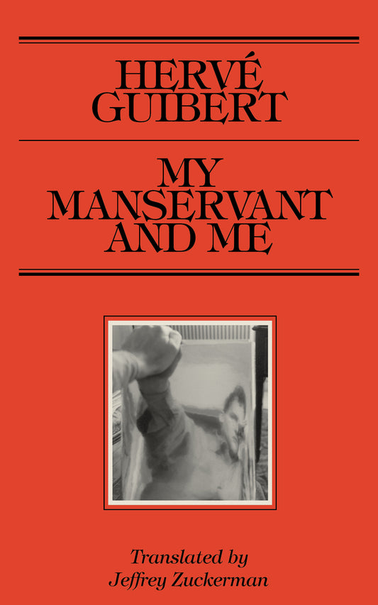 My Manservant and Me by Hervé Guibert PB