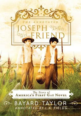 The Annotated Joseph and His Friend by Bayard Taylor PB