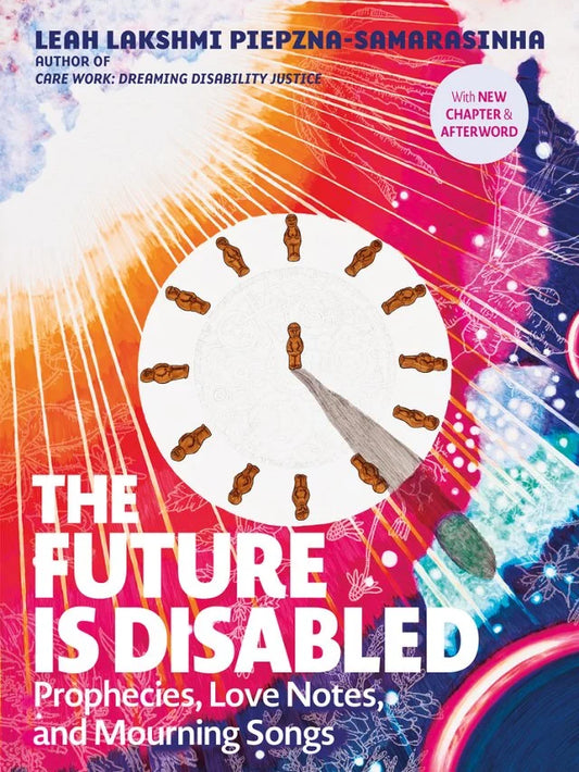 The Future Is Disabled by Leah Lakshmi-Samarasinha PB
