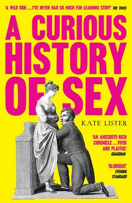 A Curious History of Sex by Kate Lister PB
