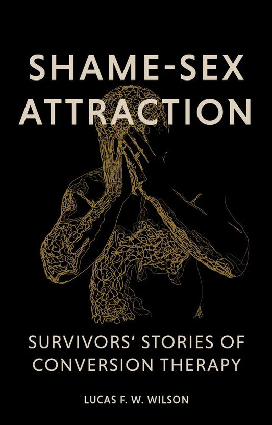 Shame-Sex Attraction edited by Lucas Wilson PB