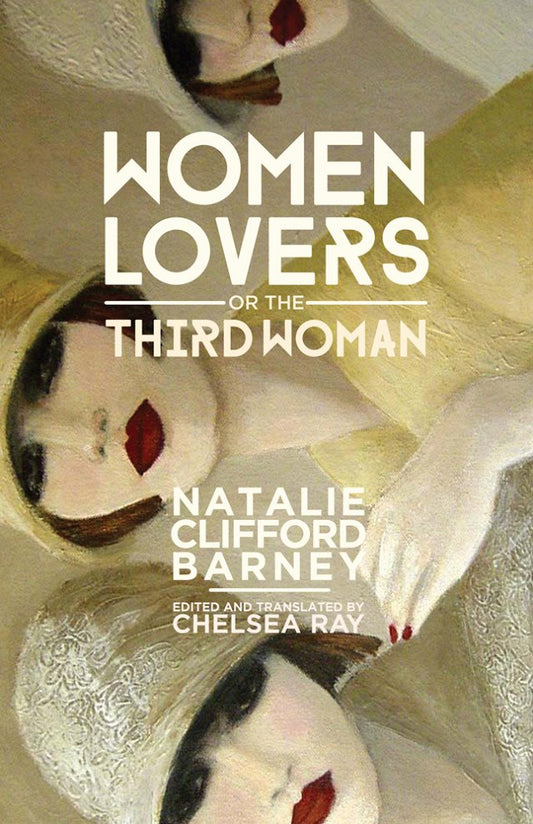 Women Lovers, Or The Third Woman by Natalie Clifford Barney HC
