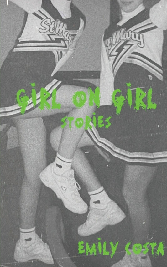 Girl On Girl: Stories by Emily Costa PB