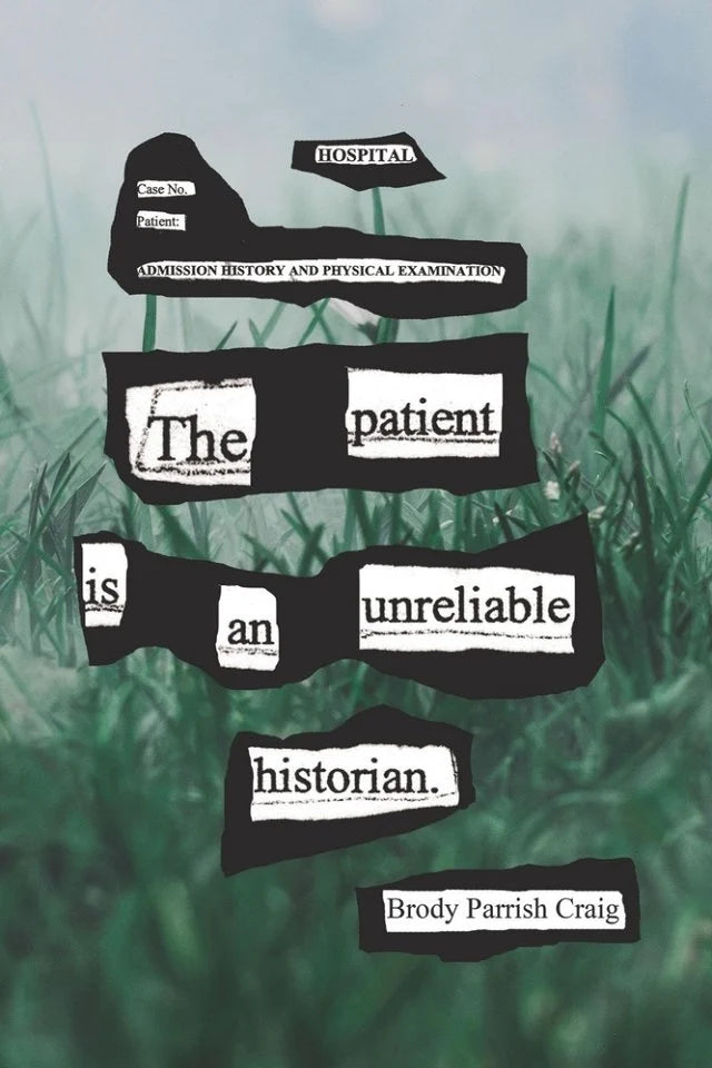 The Patient Is An Unreliable Historian by Brody Parrish Craig PB