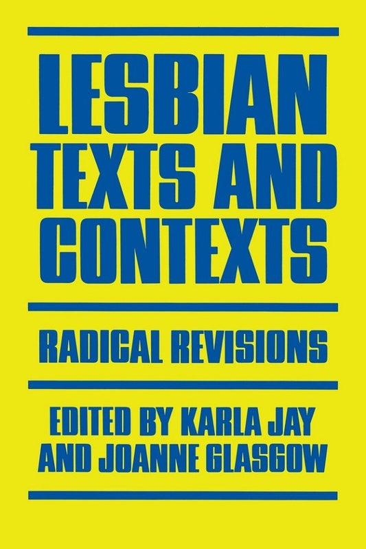 Lesbian Texts and Contexts: Radical Revisions by Karla Jay PB