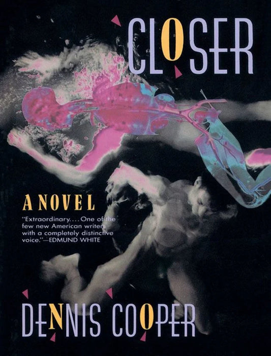 Closer by Dennis Cooper PB