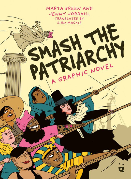 Smash The Patriarchy by Marta Breen & Jenny Jordahl HC