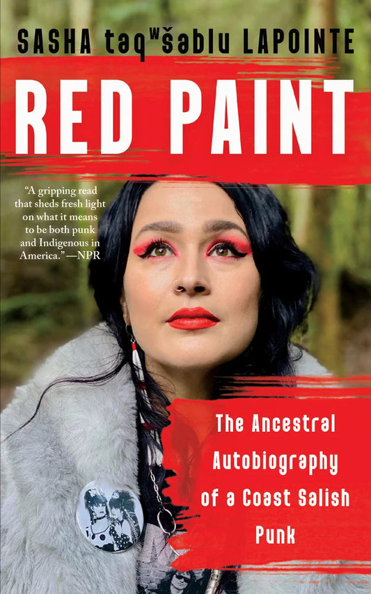 Red Paint: The Ancestral Autobiography of A Coast Salish Punk by Sasha Lapointe PB