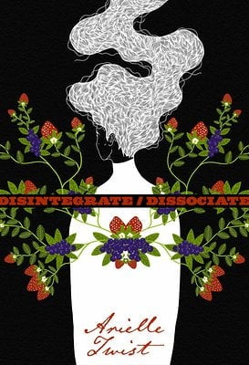 Disintegrate/Dissociate by Arielle Twist PB