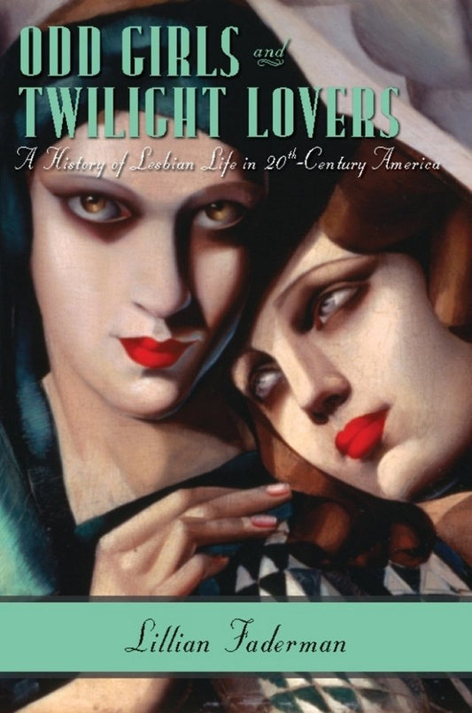 Odd Girls and Twilight Lovers By Lillian Faderman