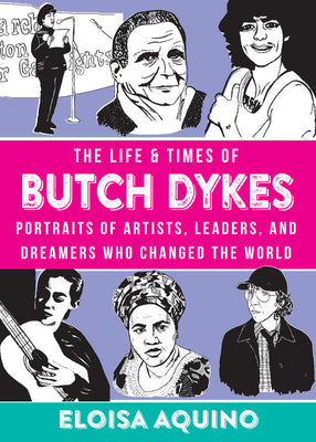 The Life and Times of Butch Dykes by Eloisa Aquino HC