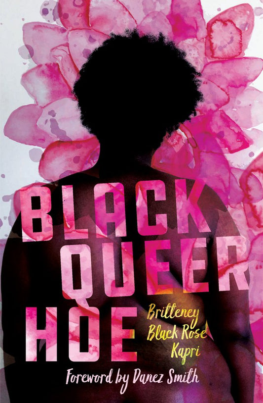 Black Queer Hoe by Britteney Black Rose Kapri PB