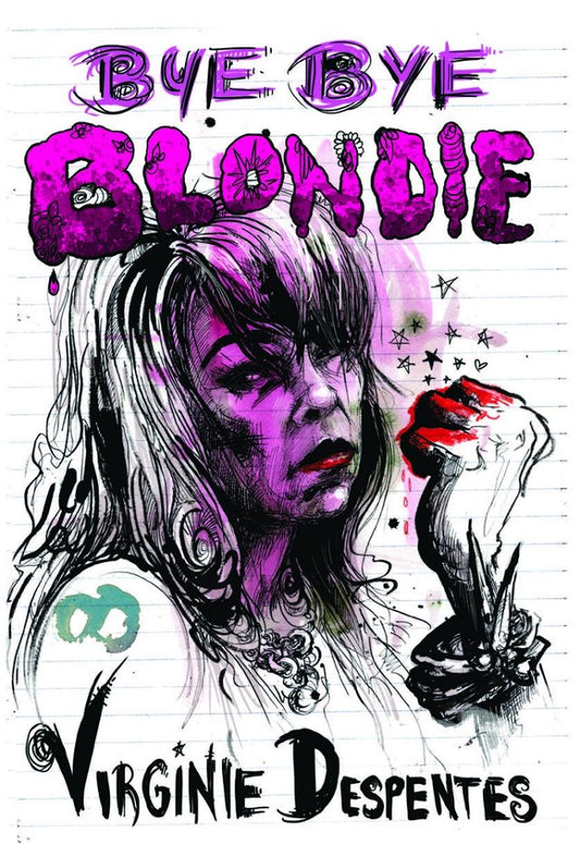 Bye Bye Blondie by Virginie Despentes PB
