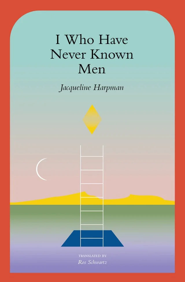 I Who Have Never Known Men by Jacqueline Harpman PB