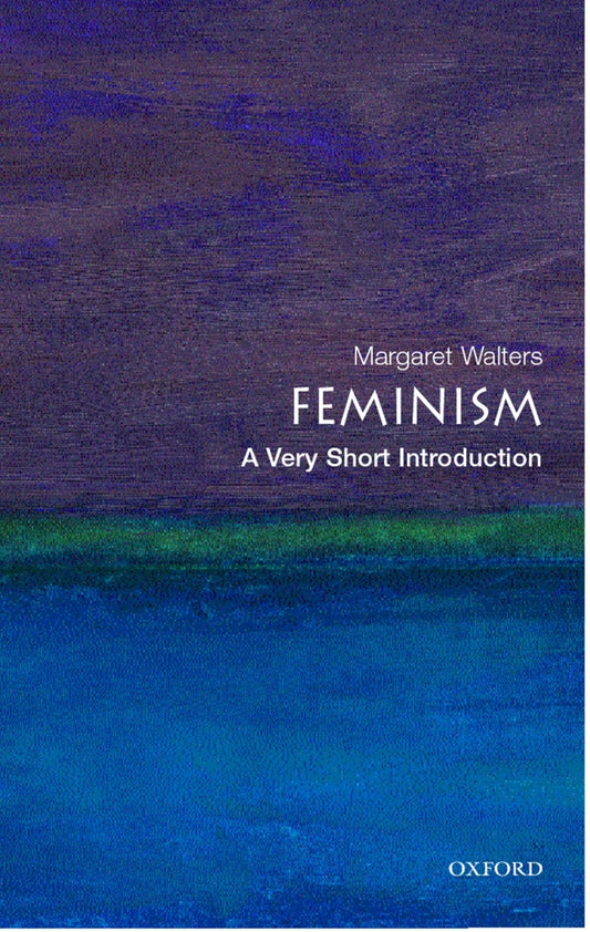 Feminism: A Very Short Introduction by Margaret Walters PB