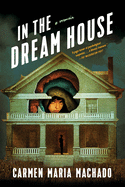 In The Dream House by Carmen Maria Machado PB