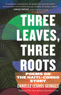 Three Leaves, Three Roots by Danielle Legros Georges PB