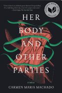 Her Body and Other Parties by Carmen Maria Machado PB