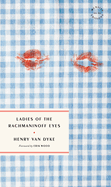 Ladies of the Rachmaninoff Eyes by Henry Van Dyke PB
