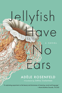 Jellyfish Have No Ears by Adele Rosenfeld PB