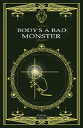 Body’s A Bad Monster by Rowen Perez PB