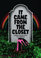 It Came from the Closet: Queer Reflections on Horror edited by Joe Vallese PB