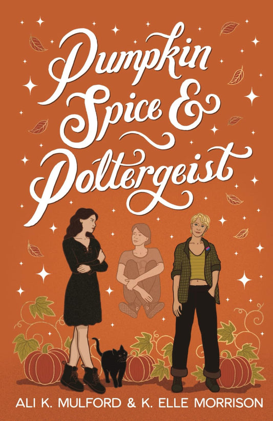 Pumpkin Spice and Poltergeist: A cozy sapphic paranormal rom-com by Ali K. Mulford & Elle K. Morrison PB