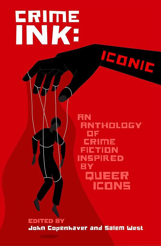 Crime Ink: Iconic: An Anthology of Crime Fiction Inspired by Queer Icons edited by John Copenhaver & Salem West PB